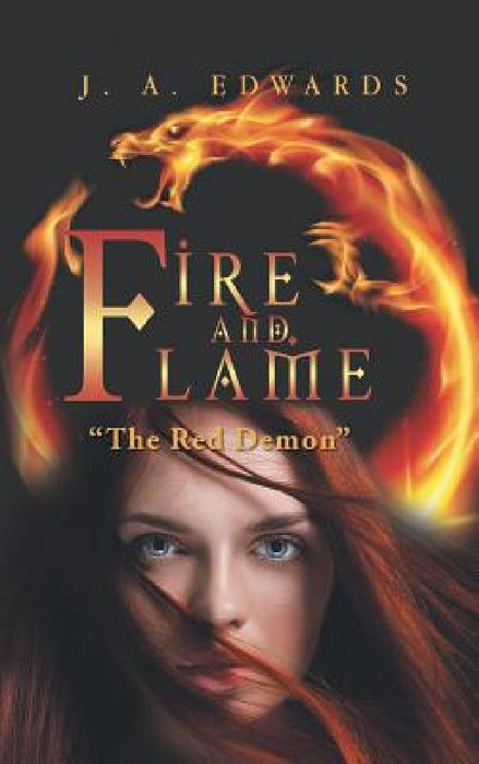 Fire and Flame: The Red Demon by J. a. Edwards