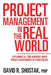 Project Management in the Real World: Explaining All This Nonsense About Project Management in Plain English by Pmp David R. Shostak