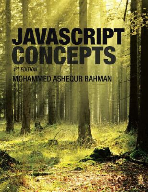 Javascript Concepts: 1st Edition by Mohammed Ashequr Rahman
