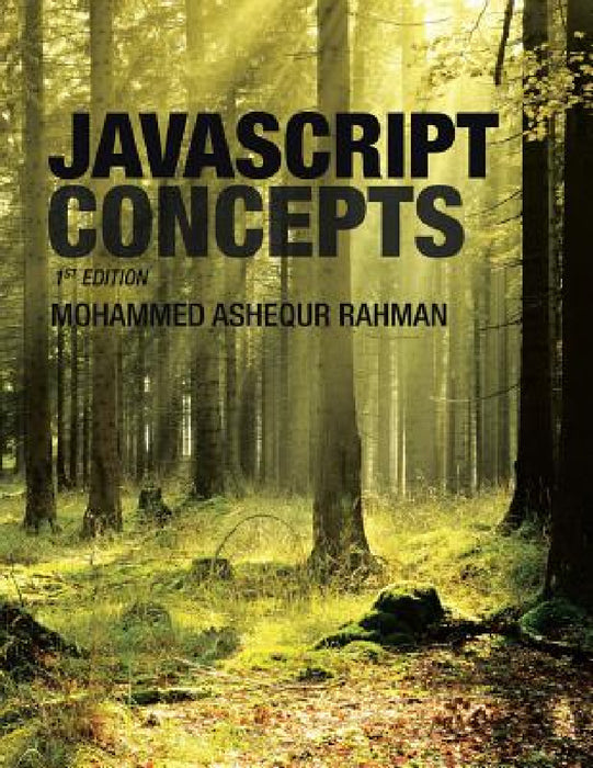 Javascript Concepts: 1st Edition by Mohammed Ashequr Rahman