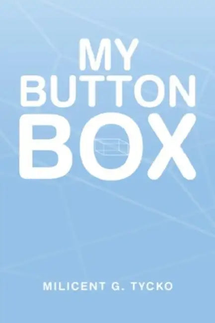 My Button Box by Milicent G. Tycko
