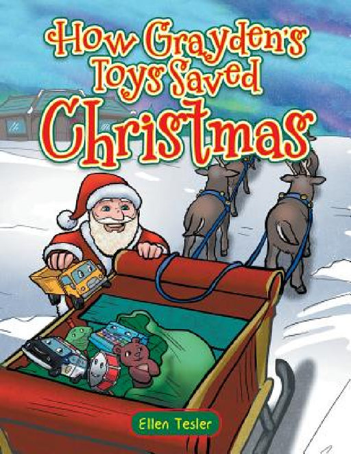 How Grayden's Toys Saved Christmas by Ellen Tesler