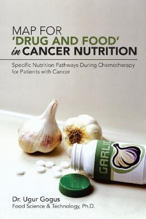 Map for 'Drug and Food' in Cancer Nutrition: Specific Nutrition Pathways During Chemotherapy for Patients with Cancer by Ugur Gogus