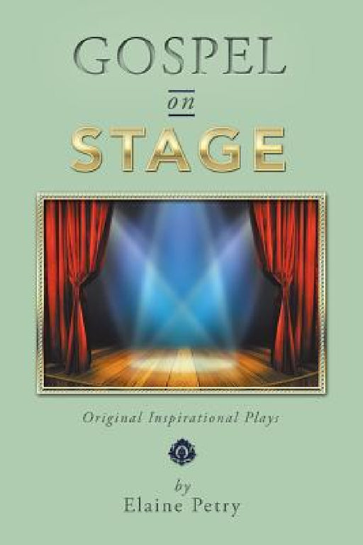 Gospel on Stage: Original Inspirational Plays by Elaine Petry