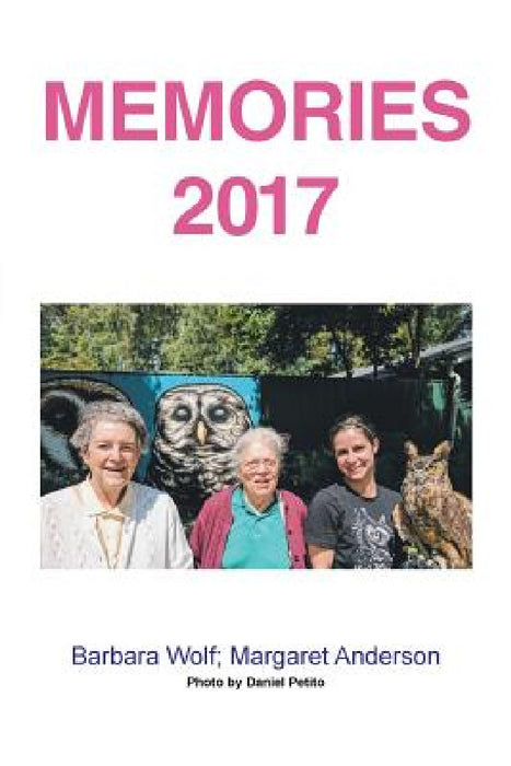 Memories 2017 by Barbara Wolf, Margaret Anderson