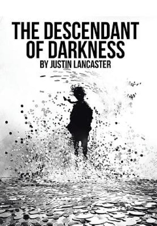 The Descendant of Darkness by Justin Lancaster