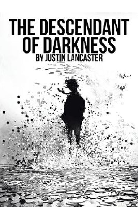 The Descendant of Darkness by Justin Lancaster