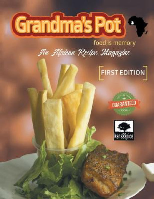 Grandma's Pot: Food Is Memory: An African Recipe Magazine by Nanasspice Ltd
