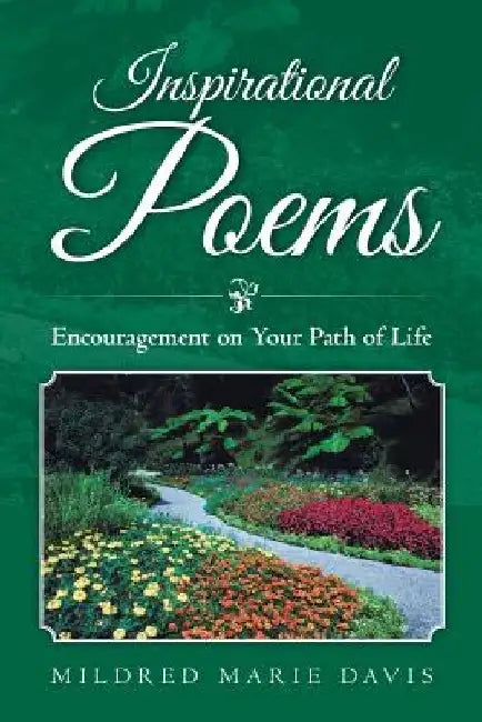 Inspirational Poems: Encouragement on Your Path of Life by Mildred Marie Davis