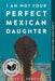 I Am Not Your Perfect Mexican Daughter by Erika L. Sanchez
