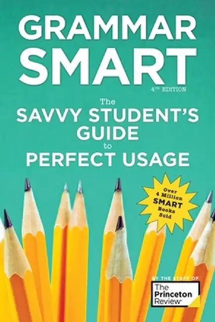 Grammar Smart, 4th Edition: The Savvy Student's Guide to Perfect Usage by Princeton Review
