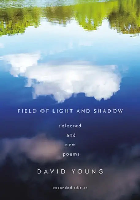 Field of Light and Shadow: Selected and New Poems, Expanded Edition by David Young