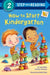 How to Start Kindergarten by Catherine A. Hapka