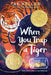When You Trap a Tiger: (Winner of the 2021 Newbery Medal) by Tae Keller
