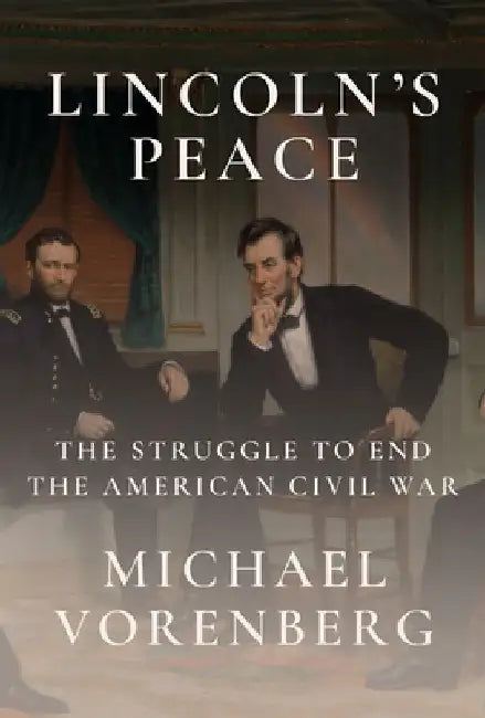 Lincoln's Peace by Michael Vorenberg