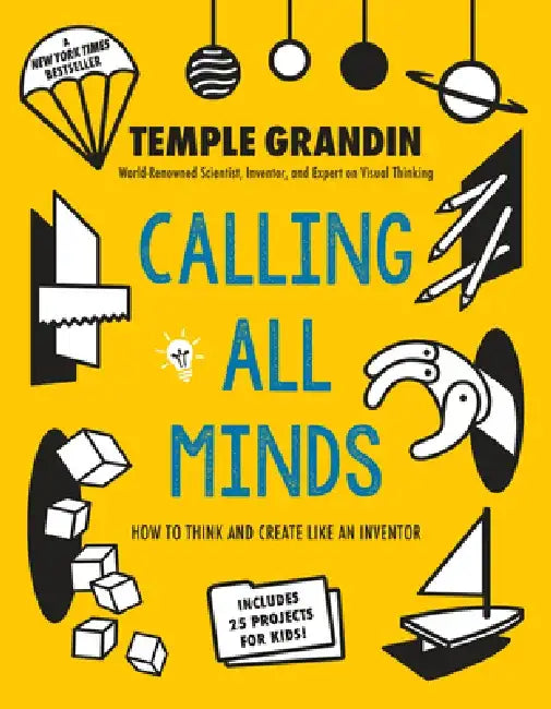 Calling All Minds: How to Think and Create Like an Inventor by Temple Grandin