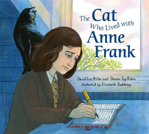 The Cat Who Lived with Anne Frank by David Lee Miller