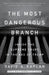 The Most Dangerous Branch: Inside the Supreme Court in the Age of Trump by David A. Kaplan