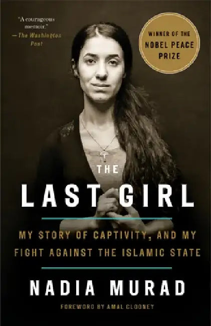 The Last Girl: My Story of Captivity, and My Fight Against the Islamic State by Nadia Murad