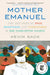 Mother Emanuel: Two Centuries of Race, Resistance, and Forgiveness in One Charleston Church by Kevin Sack