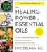 The Healing Power of Essential Oils: Soothe Inflammation, Boost Mood, Prevent Autoimmunity, and Feel Great in Every Way by Eric Zielinski