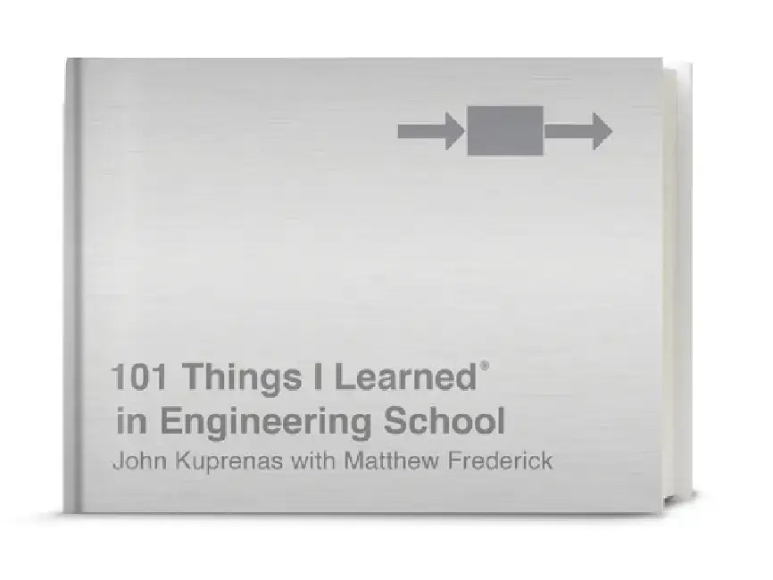 101 Things I Learned(r) in Engineering School by Matthew Frederick