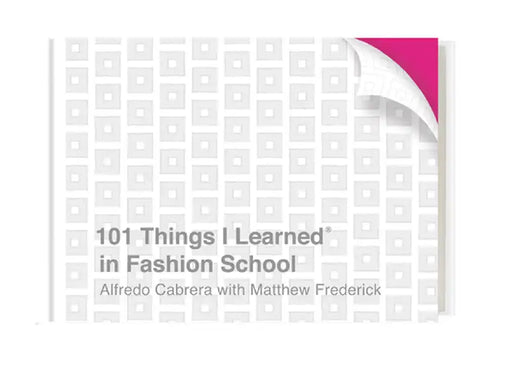 101 Things I Learned(r) in Fashion School by Alfredo Cabrera