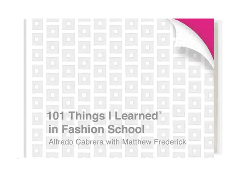101 Things I Learned(r) in Fashion School by Alfredo Cabrera