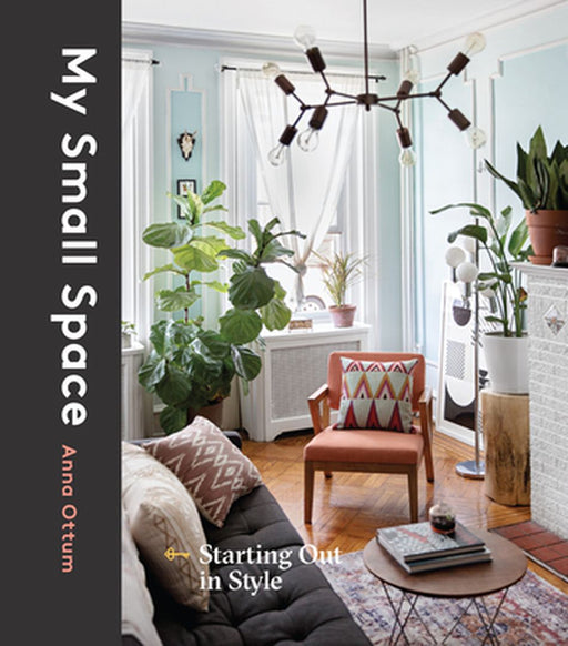 My Small Space: Starting Out in Style by Anna Ottum