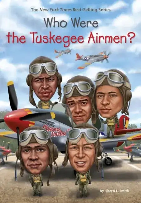 Who Were the Tuskegee Airmen? by Sherri L. Smith