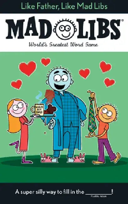 Like Father, Like Mad Libs by Gabriel P. Cooper