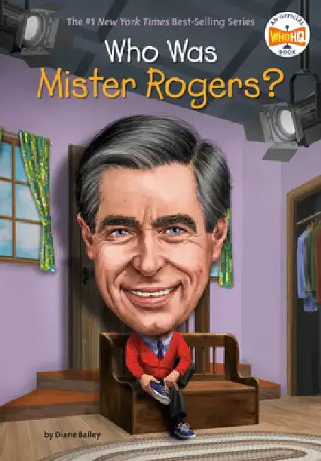 Who Was Mister Rogers? by Diane Bailey