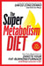 The Super Metabolism Diet: The Two-Week Plan to Ignite Your Fat-Burning Furnace and Stay Lean for Life! by David Zinczenko