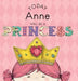 Today Anne Will Be a Princess by Paula Croyle