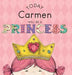Today Carmen Will Be a Princess by Paula Croyle