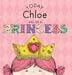 Today Chloe Will Be a Princess by Paula Croyle