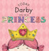 Today Darby Will Be a Princess by Paula Croyle