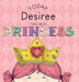 Today Desiree Will Be a Princess by Paula Croyle