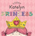 Today Katelyn Will Be a Princess by Paula Croyle