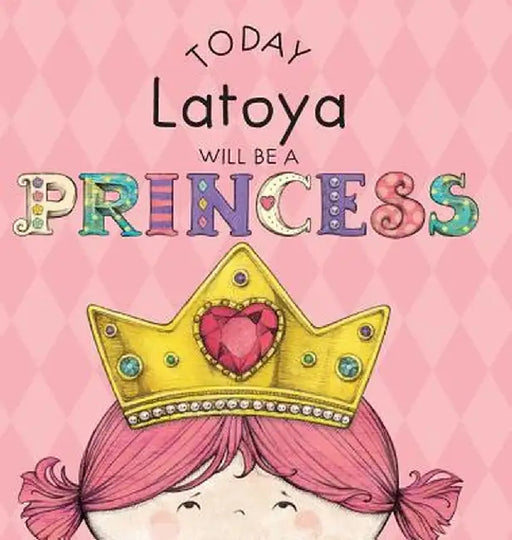 Today Latoya Will Be a Princess by Paula Croyle