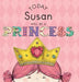 Today Susan Will Be a Princess by Paula Croyle