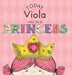 Today Viola Will Be a Princess by Paula Croyle