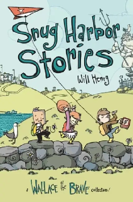 Snug Harbor Stories: Another Wallace the Brave Adventure by Will Henry