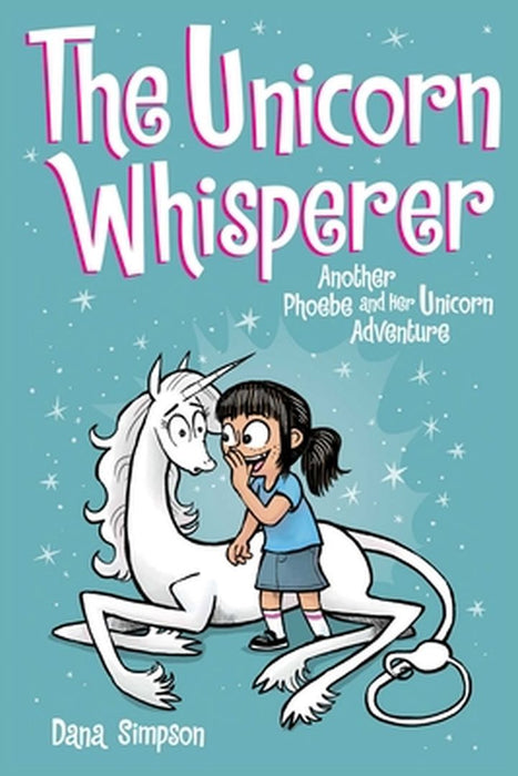The Unicorn Whisperer (Phoebe and Her Unicorn Series Book 10): Another Phoebe and Her Unicorn Adventure by Dana Simpson