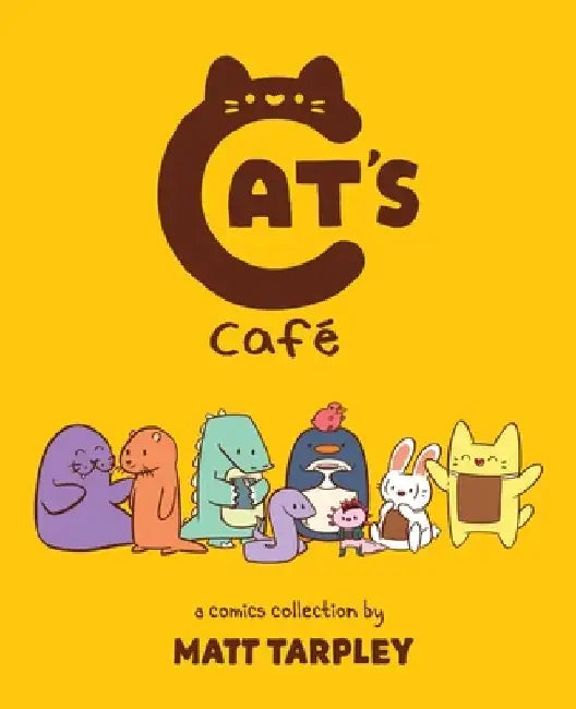 Cat's Cafe: A Comics Collection by Matt Tarpley