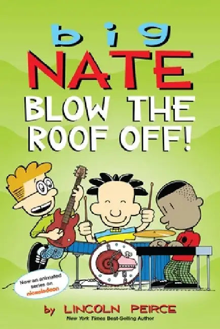 Big Nate: Blow the Roof Off! by Lincoln Peirce