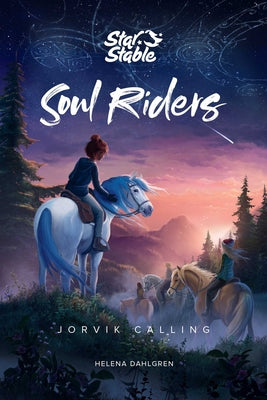 Soul Riders (Book 1): Jorvik Calling by Star Stable Entertainment Ab