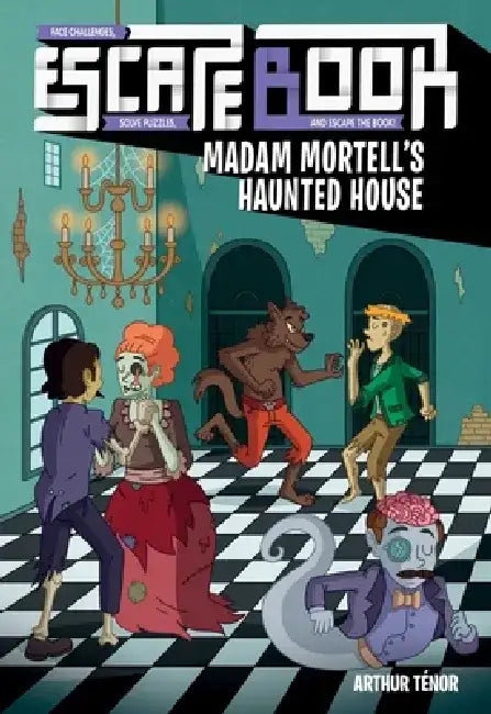 Escape Book: Madam Mortell's Haunted House Volume 3 by Arthur Tenor