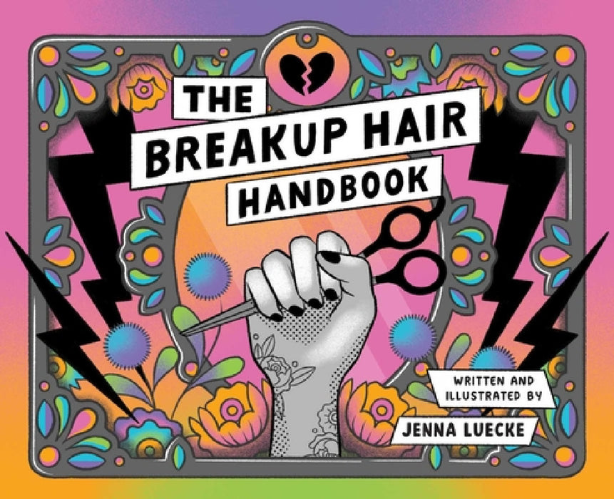 The Breakup Hair Handbook by Jenna Luecke