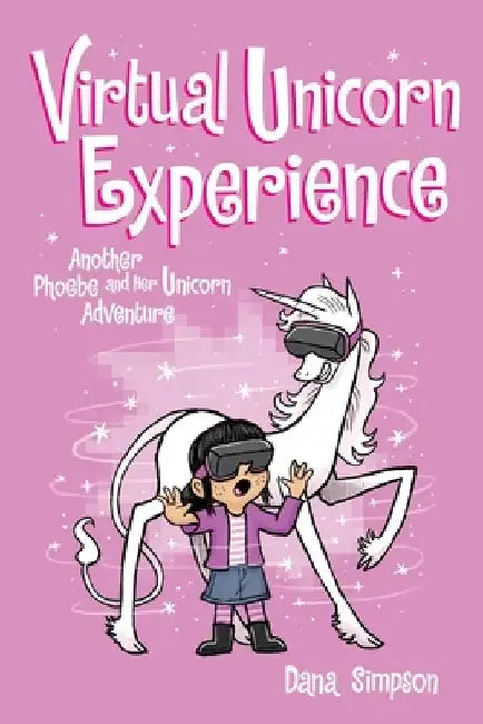 Virtual Unicorn Experience (Phoebe and Her Unicorn Series Book 12): Another Phoebe and Her Unicorn Adventure by Dana Simpson